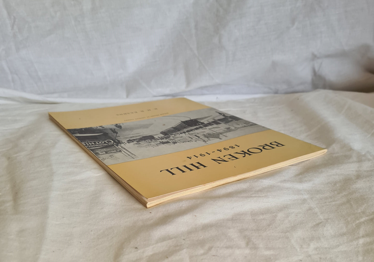 Broken Hill Volume 2 1894-1914 by R. H. B. Kearns
