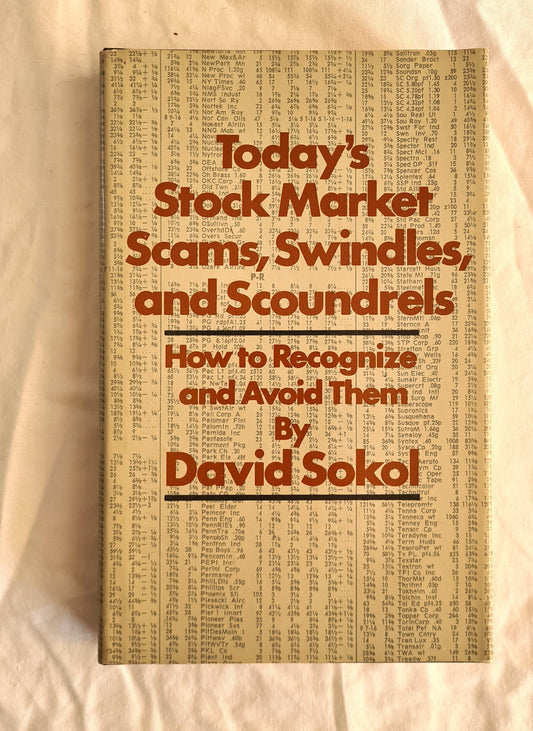 Today’s Stock Market Scams, Swindles, and Scoundrels  How to Recognise and Avoid Them  by David Sokol
