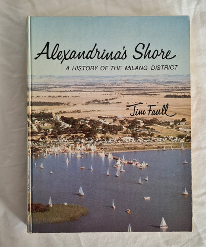 Alexandrina’s Shore  A History of the Milang District  Edited by Jim Faull