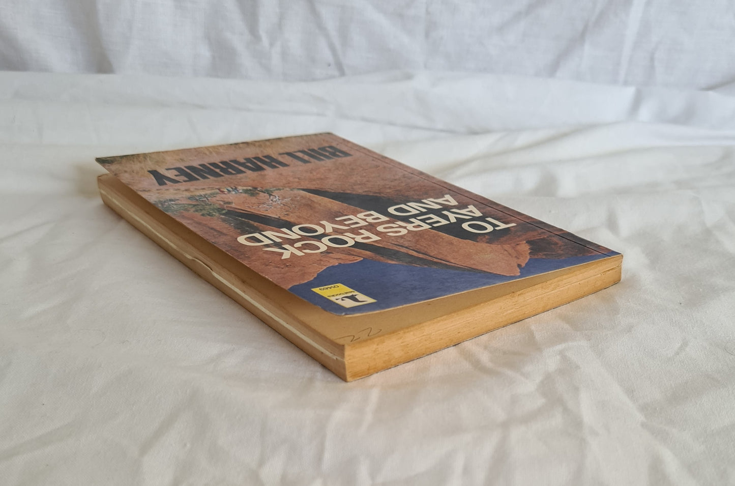 To Ayers Rock and Beyond by W. E. (Bill) Harney