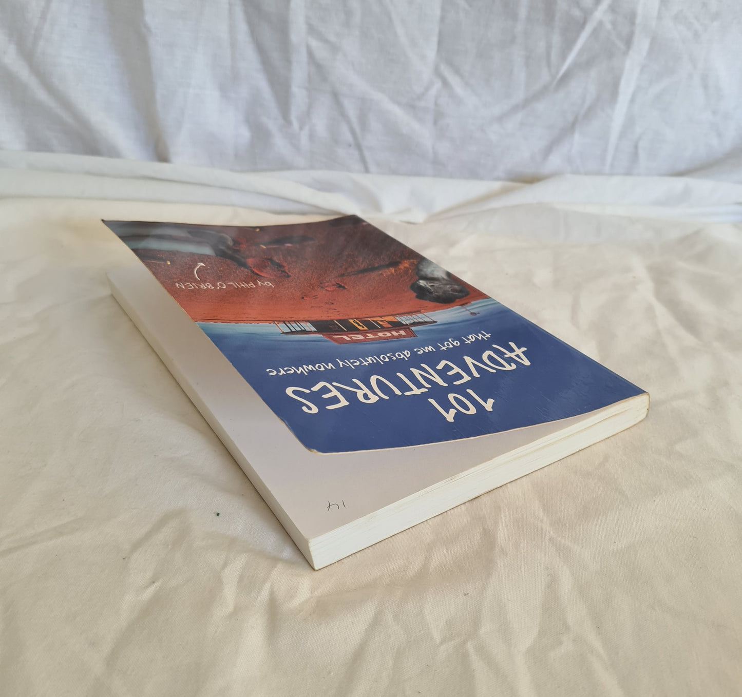 101 Adventures that Got Me Absolutely Nowhere by Phil O’Brien