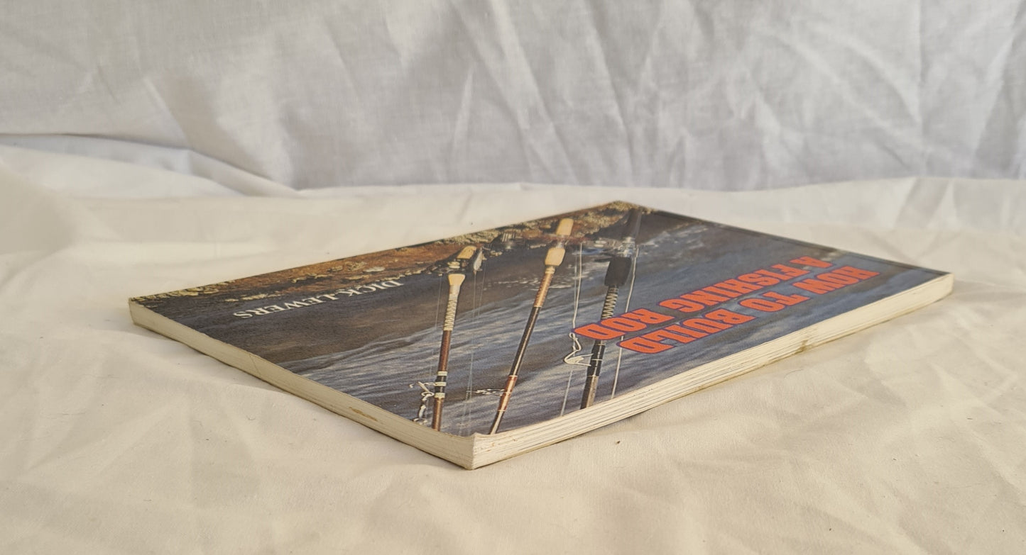 How to Build a Fishing Rod by Dick Lewers