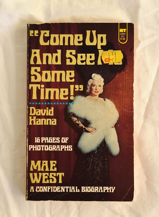 “Come Up and See Me Sometime”  An Uncensored Biography of Mae West  by David Hanna