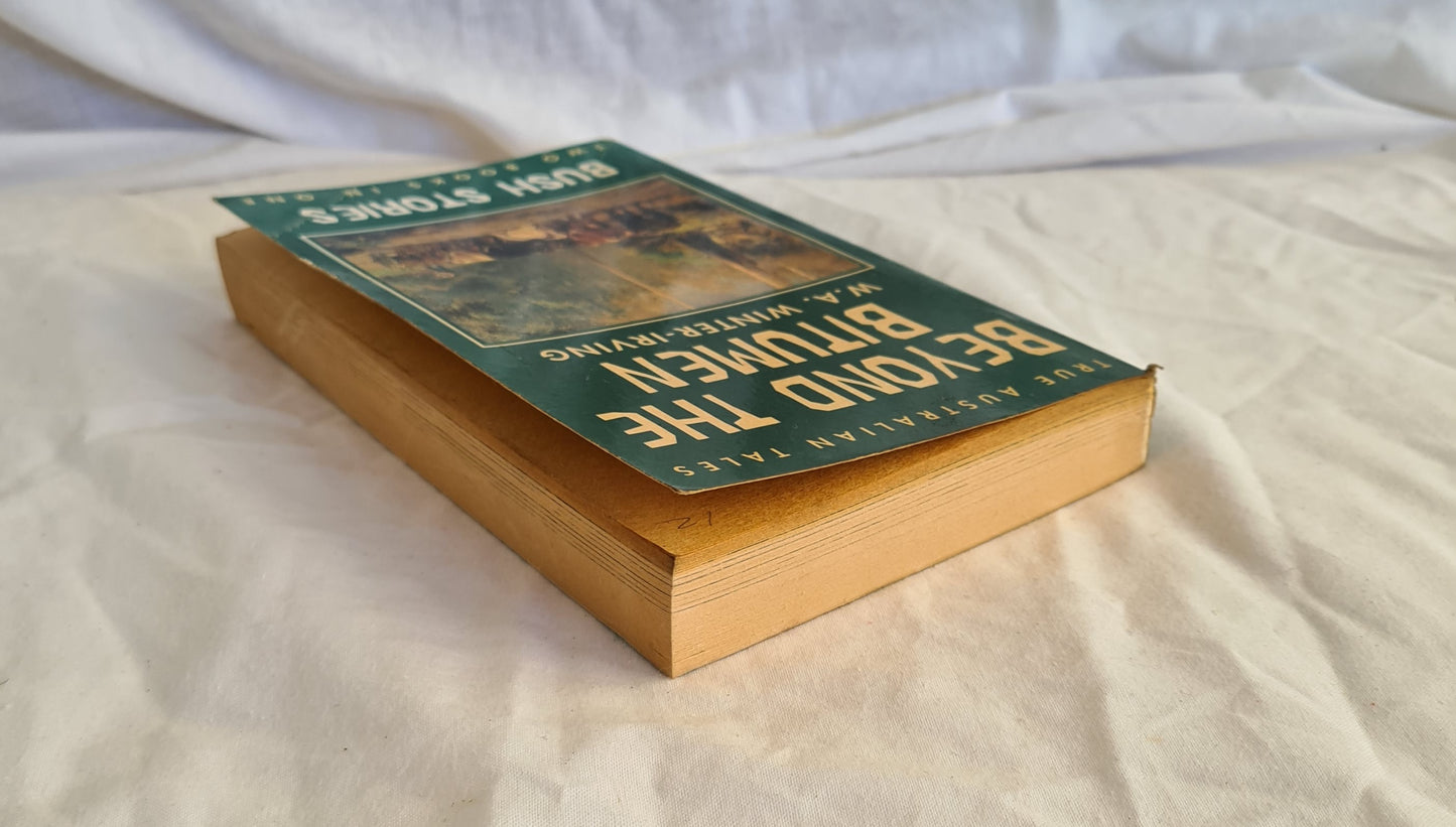 Beyond the Bitumen / Bush Stories by W. A. Winter-Irving