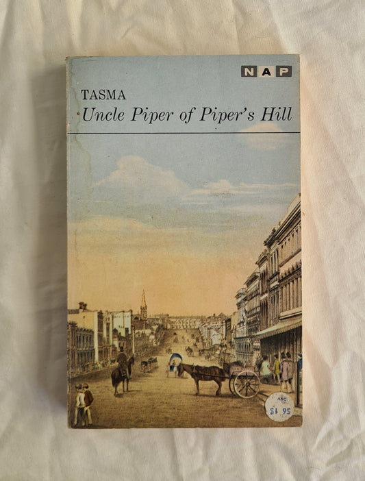 Uncle Piper of Piper’s Hill  by Tasma  Edited by Cecil Hadgraft and Ray Beilby
