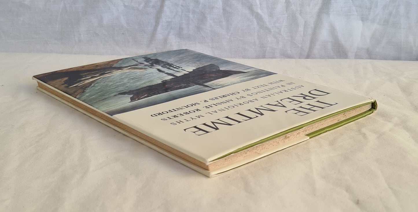The Dreamtime by Charles P. Mountford and Ainslie Roberts