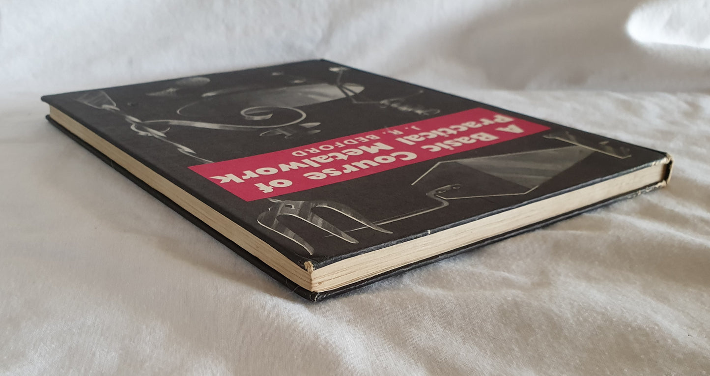 A Basic Course of Practical Metalwork by J. R. Bedford