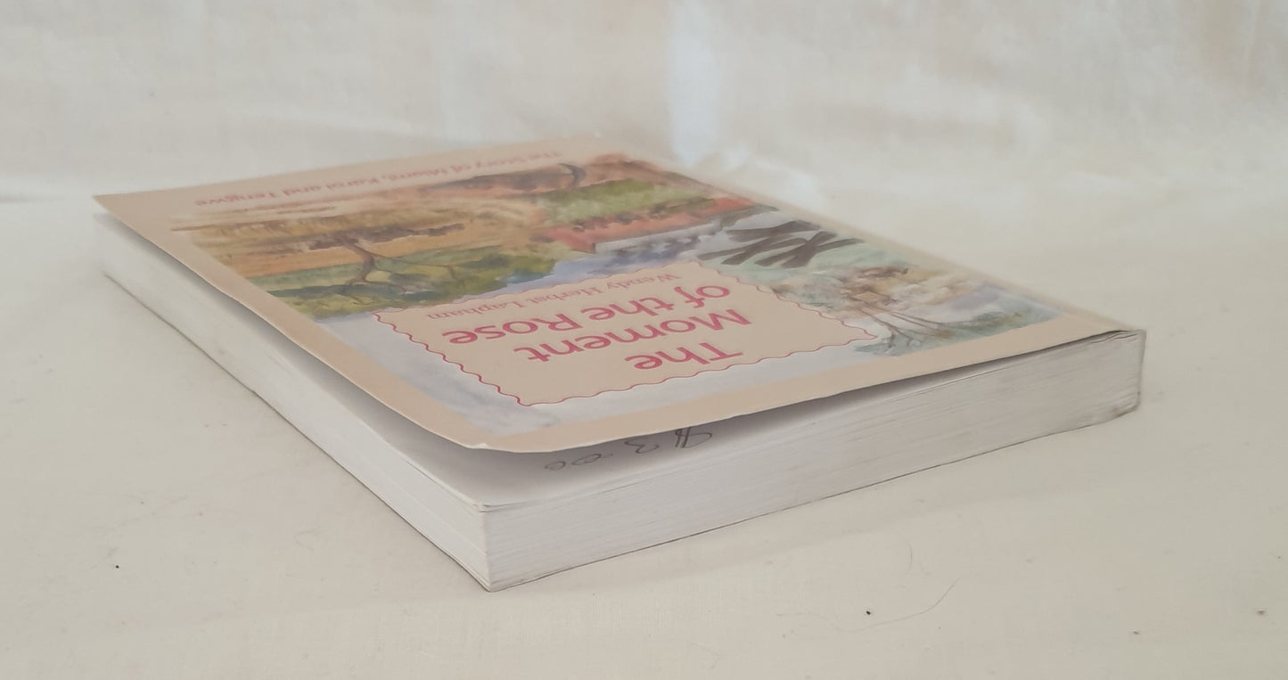 The Moment of the Rose by Wendy Herbst Lapham