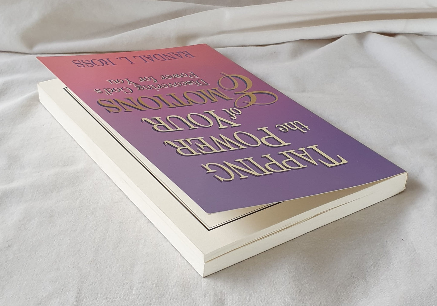 Tapping the Power of Your Emotions by Randal L. Ross