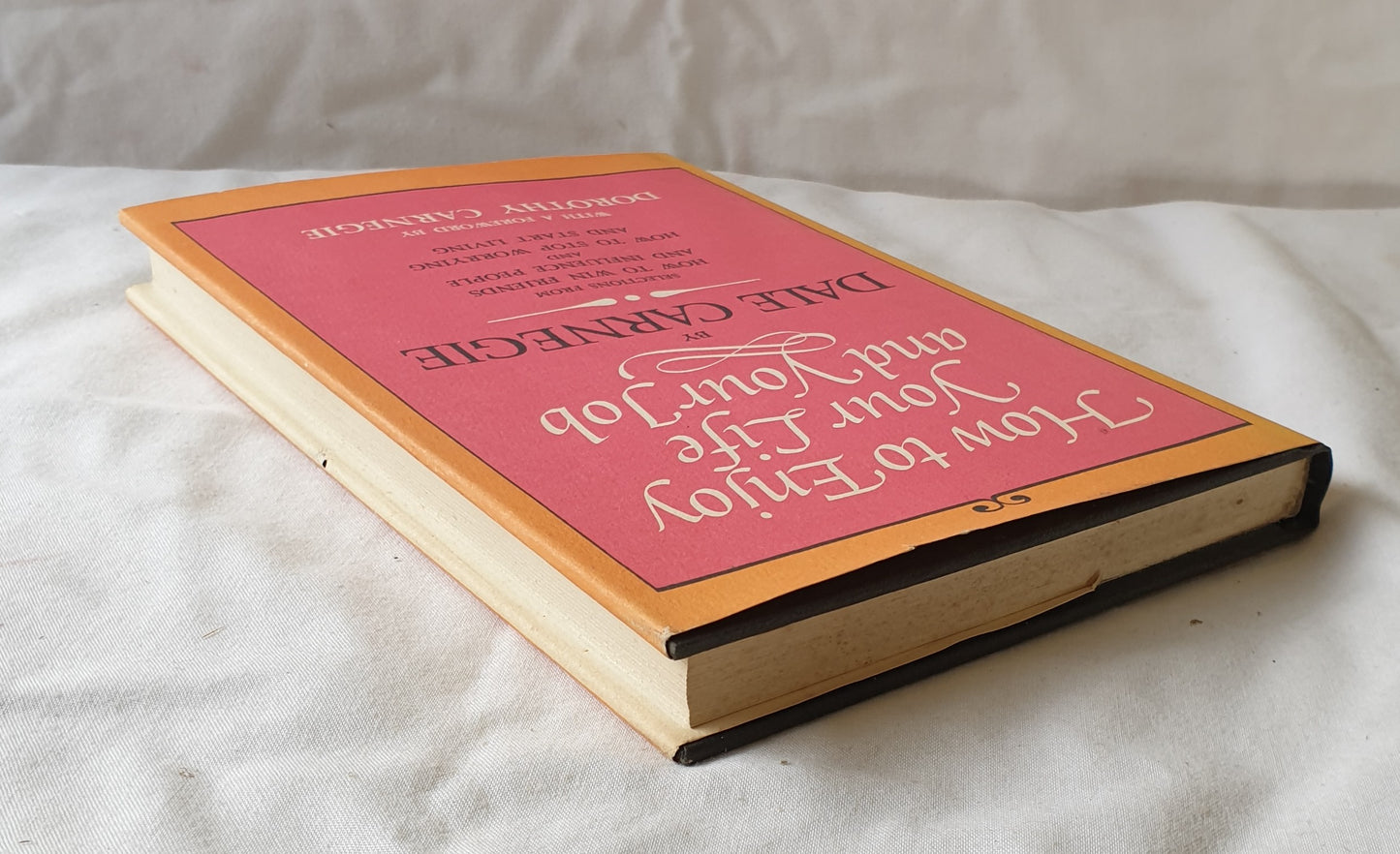 How to Enjoy Your Life and Your Job by Dale Carnegie