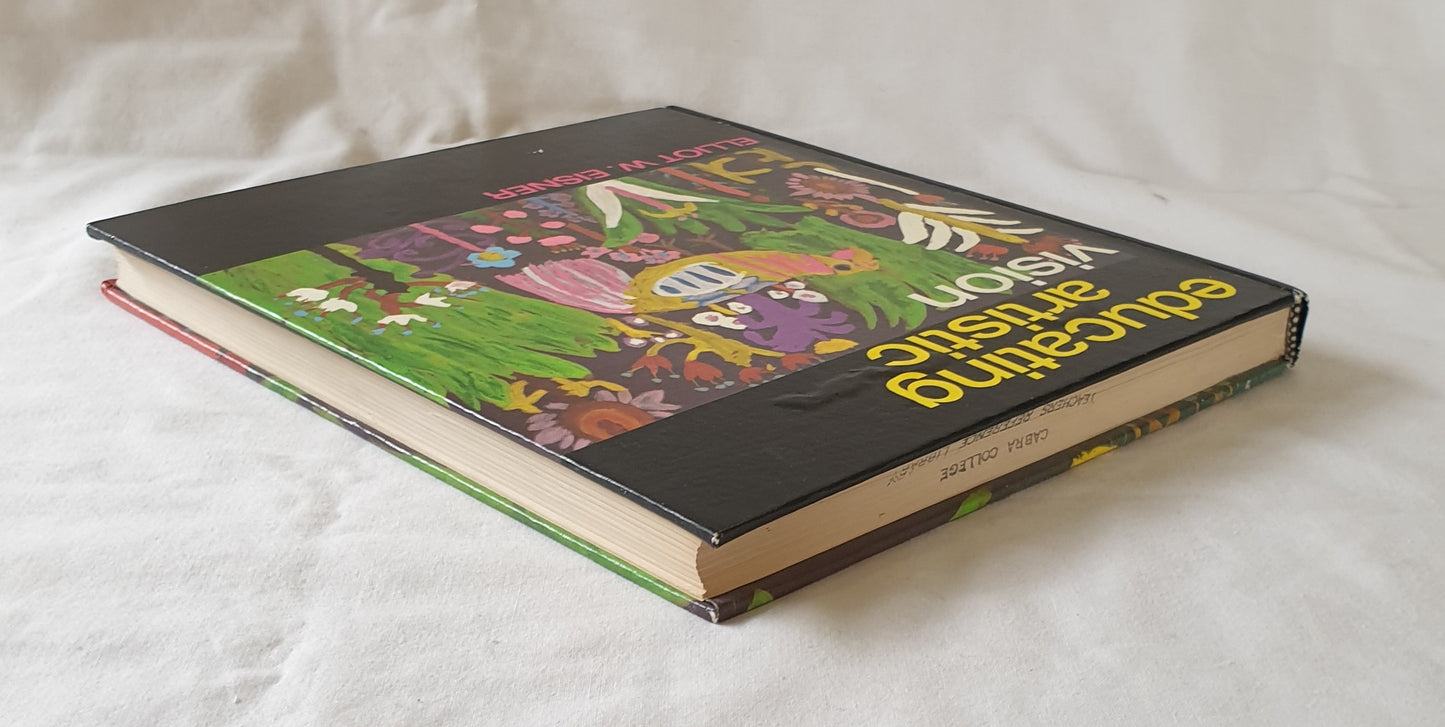 Educating Artistic Vision by Elliot W. Eisner