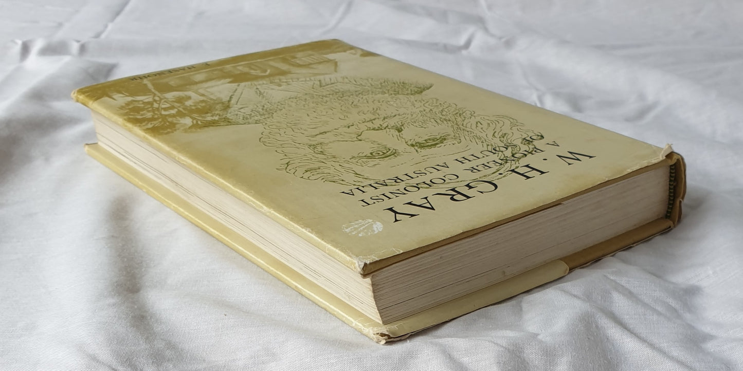 W. H. Gray A Pioneer Colonist of South Australia by E. Hasenohr