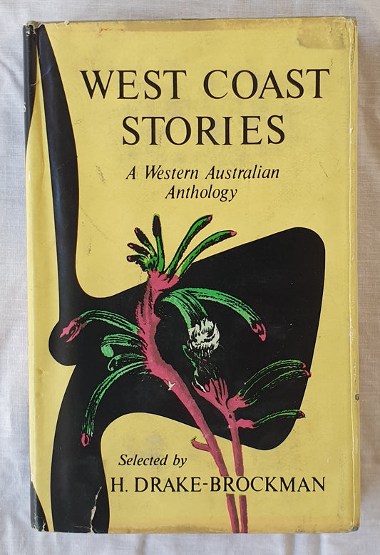 West Coast Stories  An Anthology edited for the Western Australian Section of the Fellowship of Australian Writers  Selected by H. Drake-Brockman