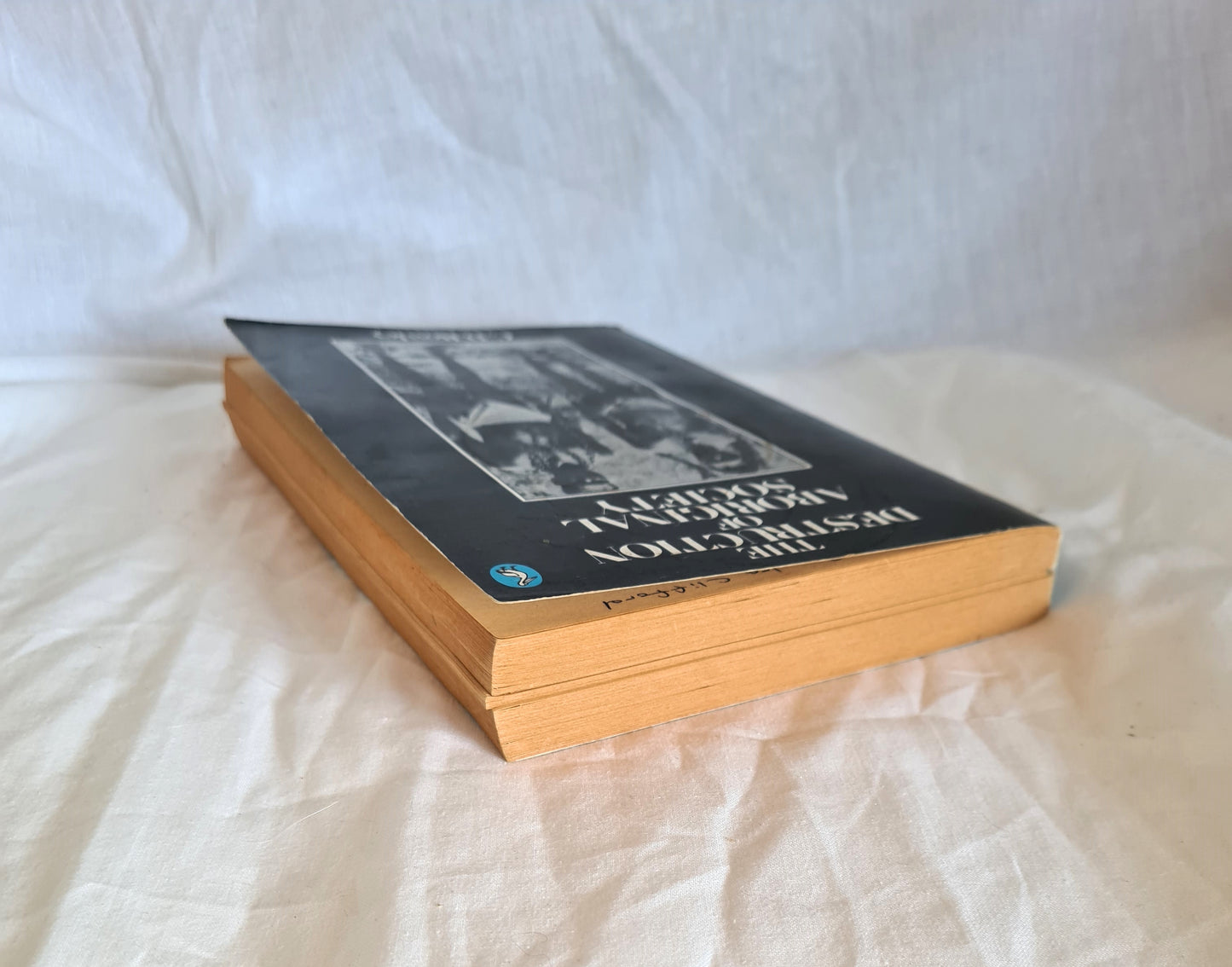 The Destruction of Aboriginal Society by C. D. Rowley