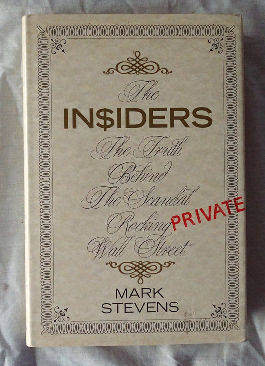 The Insiders  The Truth Behind the Scandal Rocking Wall Street  by Mark Stevens