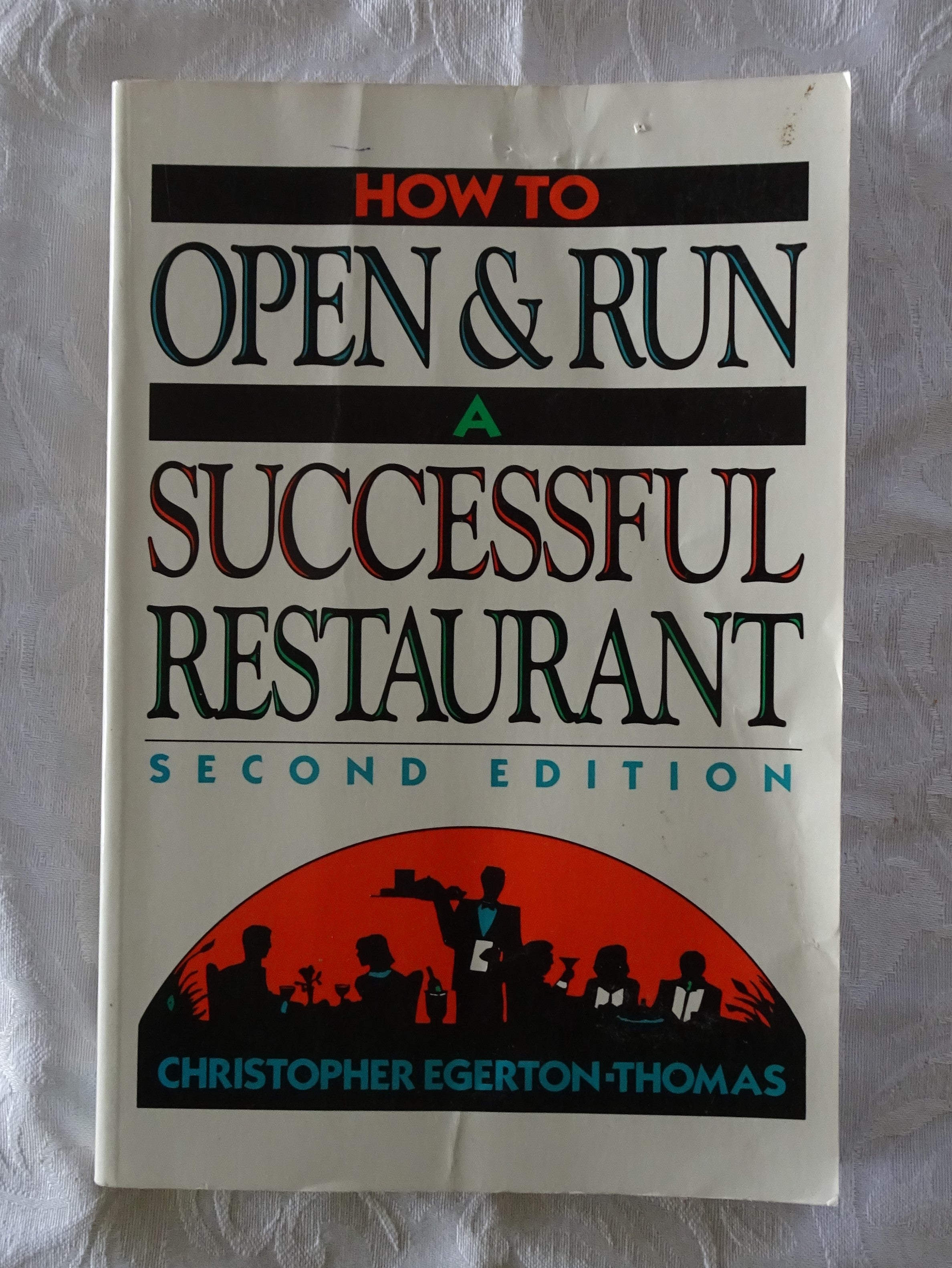 How To Open & Run A Successful Restaurant by Christopher Egerton-Thoma ...