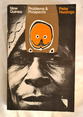 New Guinea  Problems and prospects  by Peter Hastings