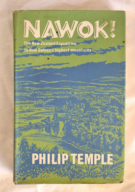 Nawok!  The New Zealand Expedition to New Guinea’s highest mountains  by Philip Temple