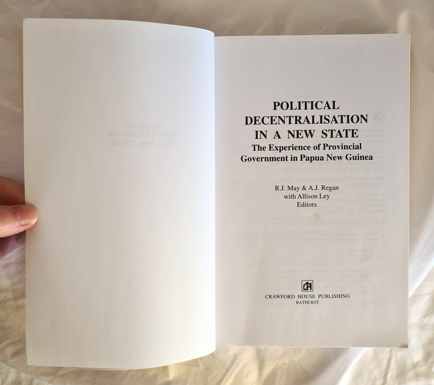 Political Decentralisation in a New State by R. J. May and A. J. Regan