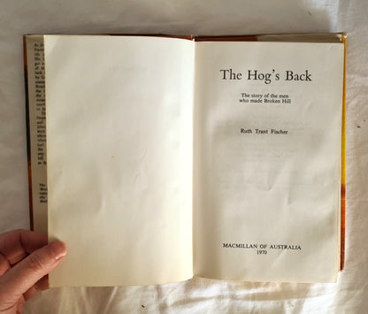 The Hog’s Back  The story of the men who made Broken Hill  by Ruth Trant Fischer