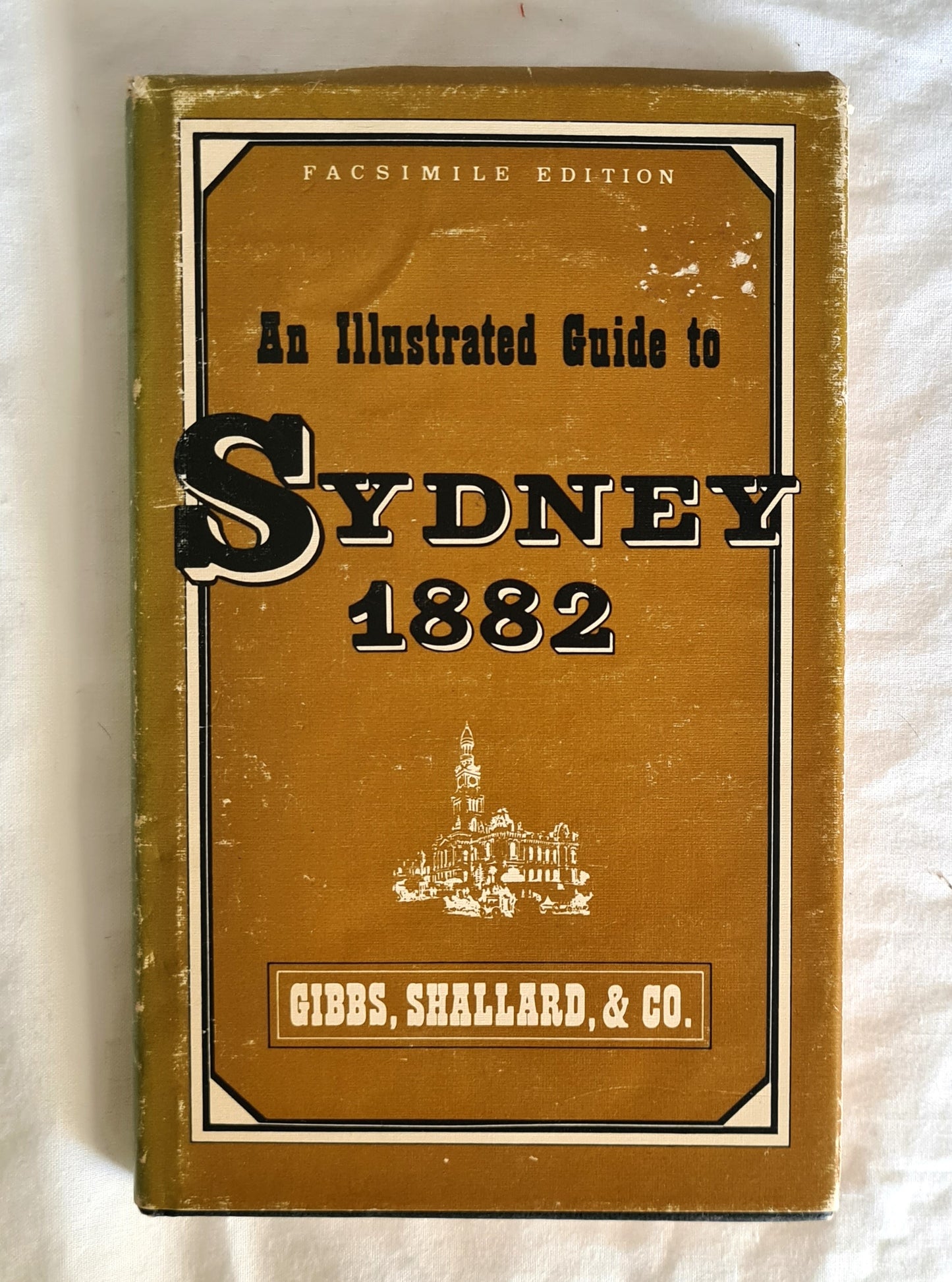 An Illustrated Guide to Sydney and its Suburbs 1882,  And to Favourite Places of Resort  by Gibbs, Shallard & Co.  Ferguson no. 9896