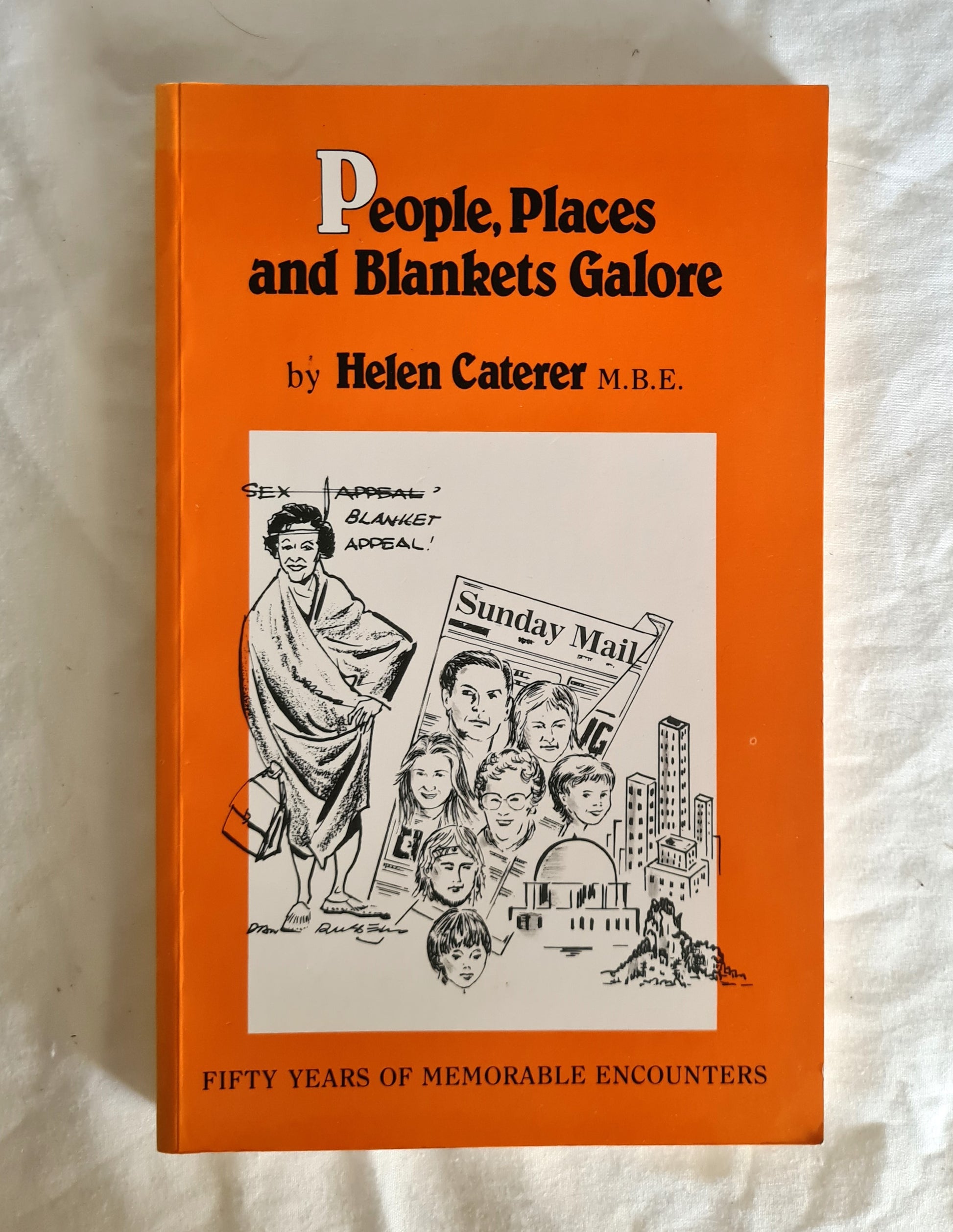 People, Places and Blankets Galore  Fifty Years of Memorable Encounters  by Helen Caterer