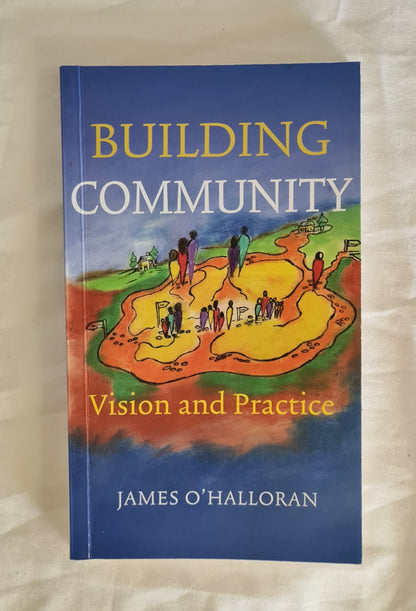 Building Community  Vision and Practice  by James O’Halloran