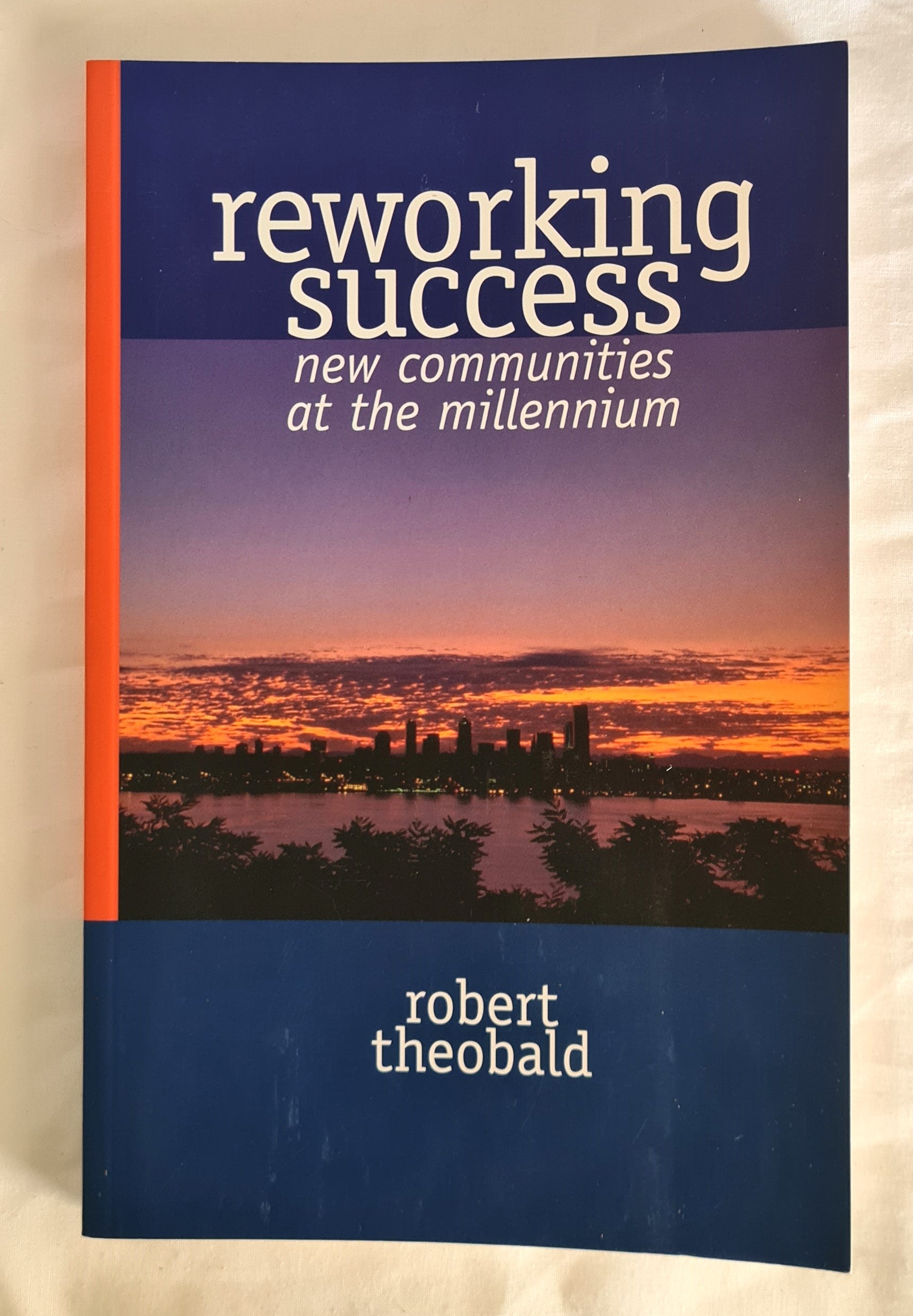 Reworking Success  New Communities at the Millennium  by Robert Theobald