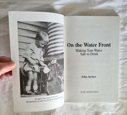 On The Water Front  Making Your Water Safe to Drink  by John Archer