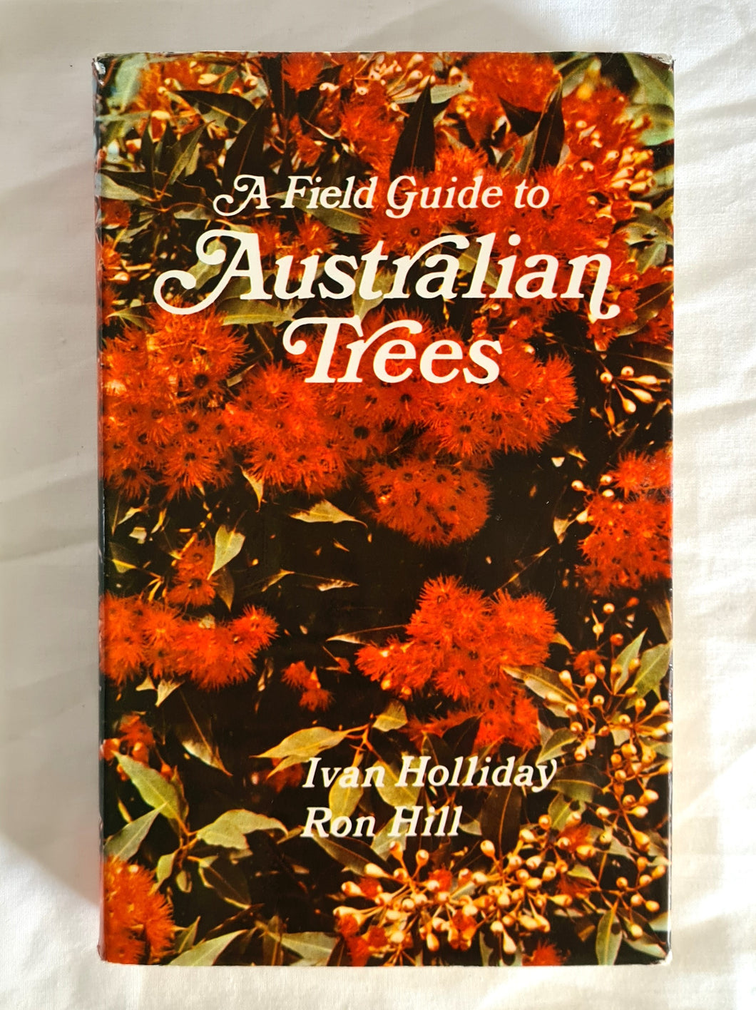 A Field Guide to Australian Trees  by Ivan Holliday and Ron Hill