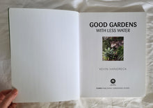 Load image into Gallery viewer, Good Gardens with Less Water by Kevin Handreck