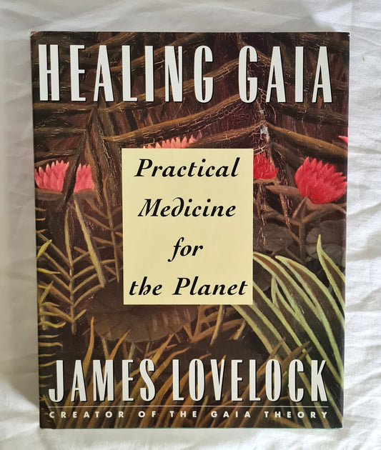 Healing Gaia  Practical Medicine for the Planet  by James Lovelock