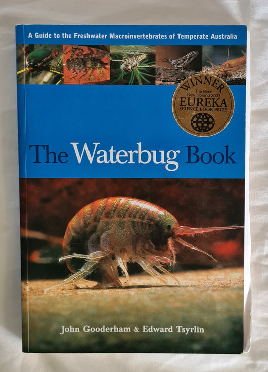 The Waterbug Book  A Guide to the Freshwater Macroinvertebrates of Temperate Australia  by John Gooderham and Edward Tsyrlin