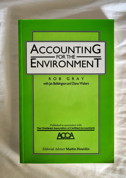 Accounting for the Environment  The Greening of Accountancy, Part II  by Rob Gray  with Jan Bebbington and Diane Walters