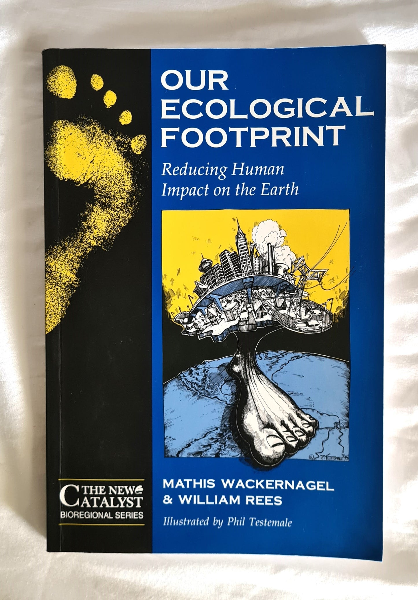 Our Ecological Footprint  Reducing Human Impact on the Earth  by Mathis Wackernagel and William Rees  Illustrated by Phil Testemale