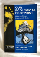 Load image into Gallery viewer, Our Ecological Footprint  Reducing Human Impact on the Earth  by Mathis Wackernagel and William Rees  Illustrated by Phil Testemale