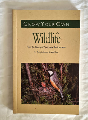 Grow Your Own Wildlife  How to Improve Your Local Environment  by Peter Johnston and Alan Don