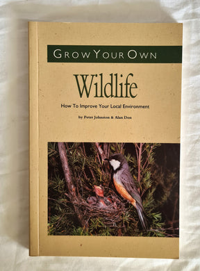 Grow Your Own Wildlife  How to Improve Your Local Environment  by Peter Johnston and Alan Don