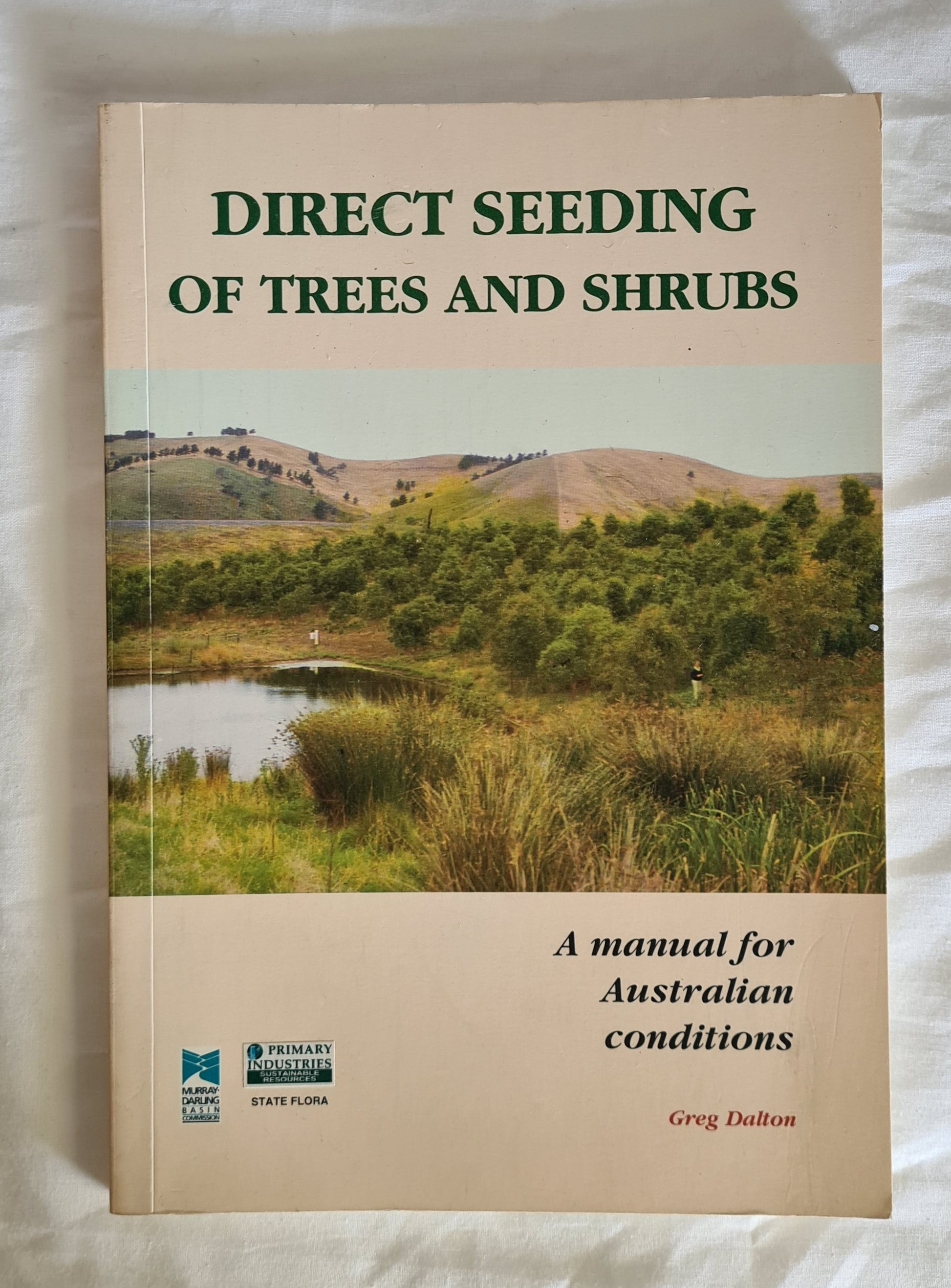 Direct Seeding of Trees and Shrubs  A manual for Australian conditions  by Greg Dalton