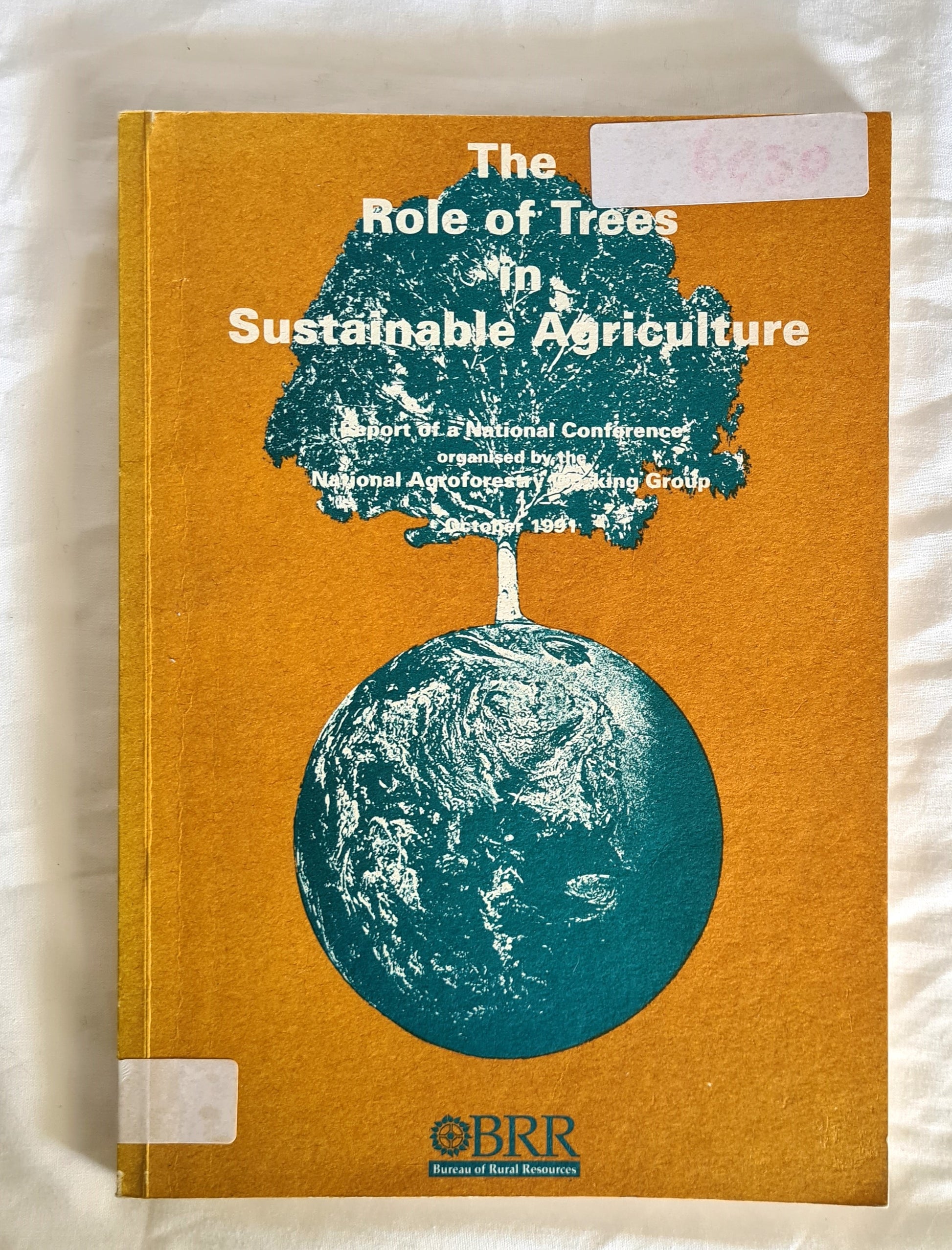 The Role of Trees in Sustainable Agriculture  Report of a National Conference October 1991  Edited by Roslyn Prinsley and Richard Moore