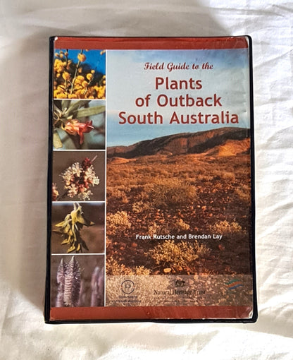 Field Guide to the Plants of Outback South Australia  by Frank Kutsche and Brendan Lay
