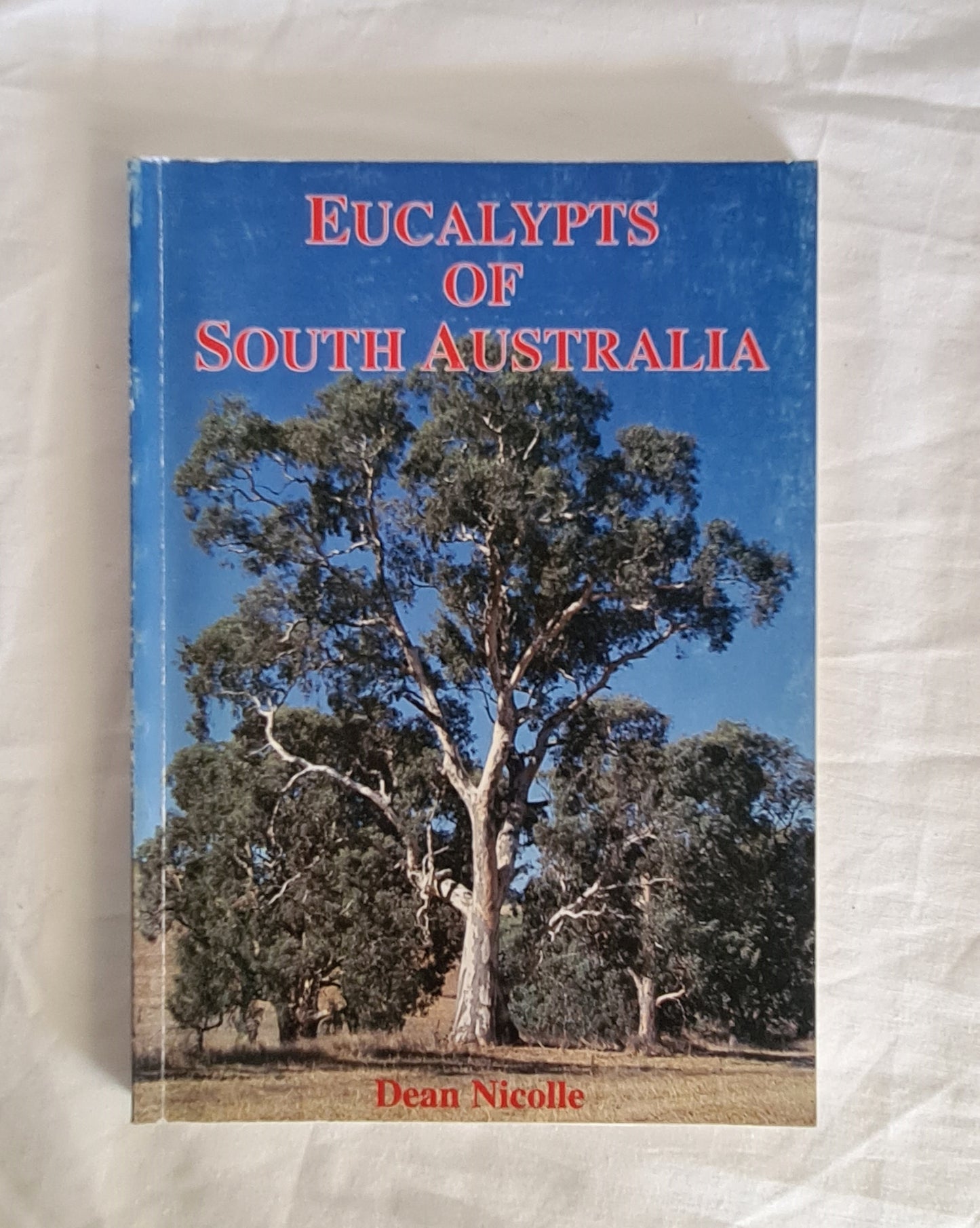 Eucalypts of South Australia  by Dean Nicolle