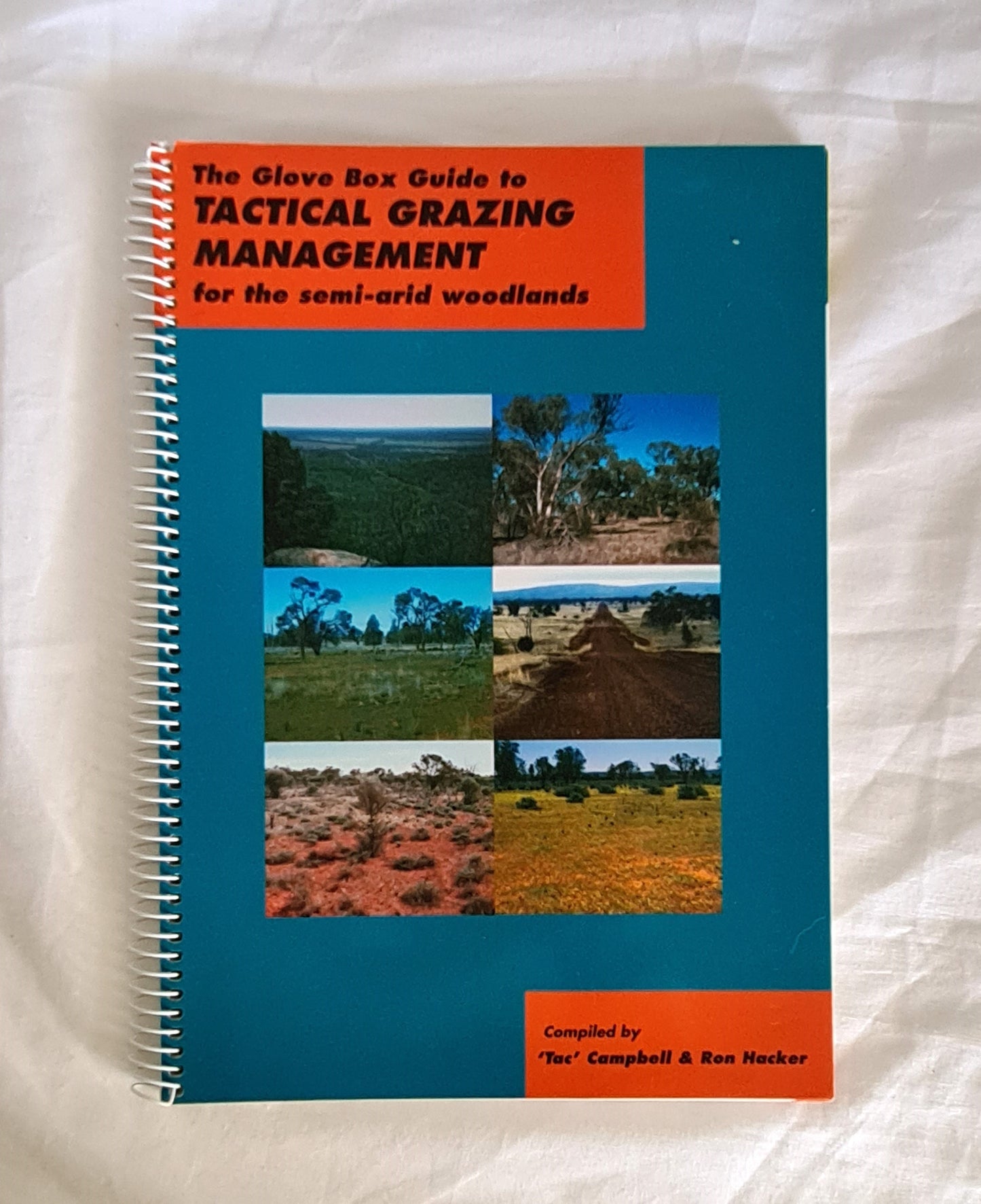 The Glove Box Guide to Tactical Grazing Management for the semi-arid woodlands  by ‘Tac’ Campbell and Ron Hacker  edited by Bill Noad
