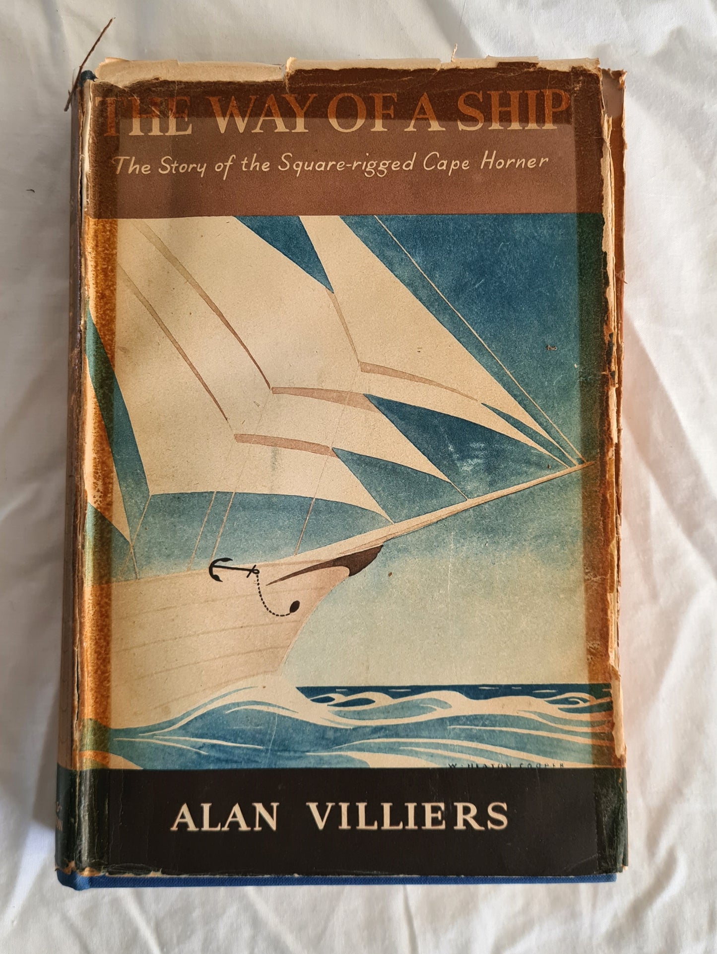 The Way of a Ship  The Story of the Square-rigged Cape Horner  by Alan Villiers