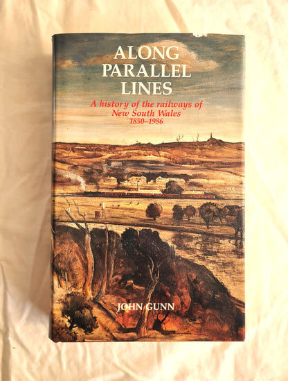 Along Parallel Lines  A history of the railways of New South Wales  by John Gunn