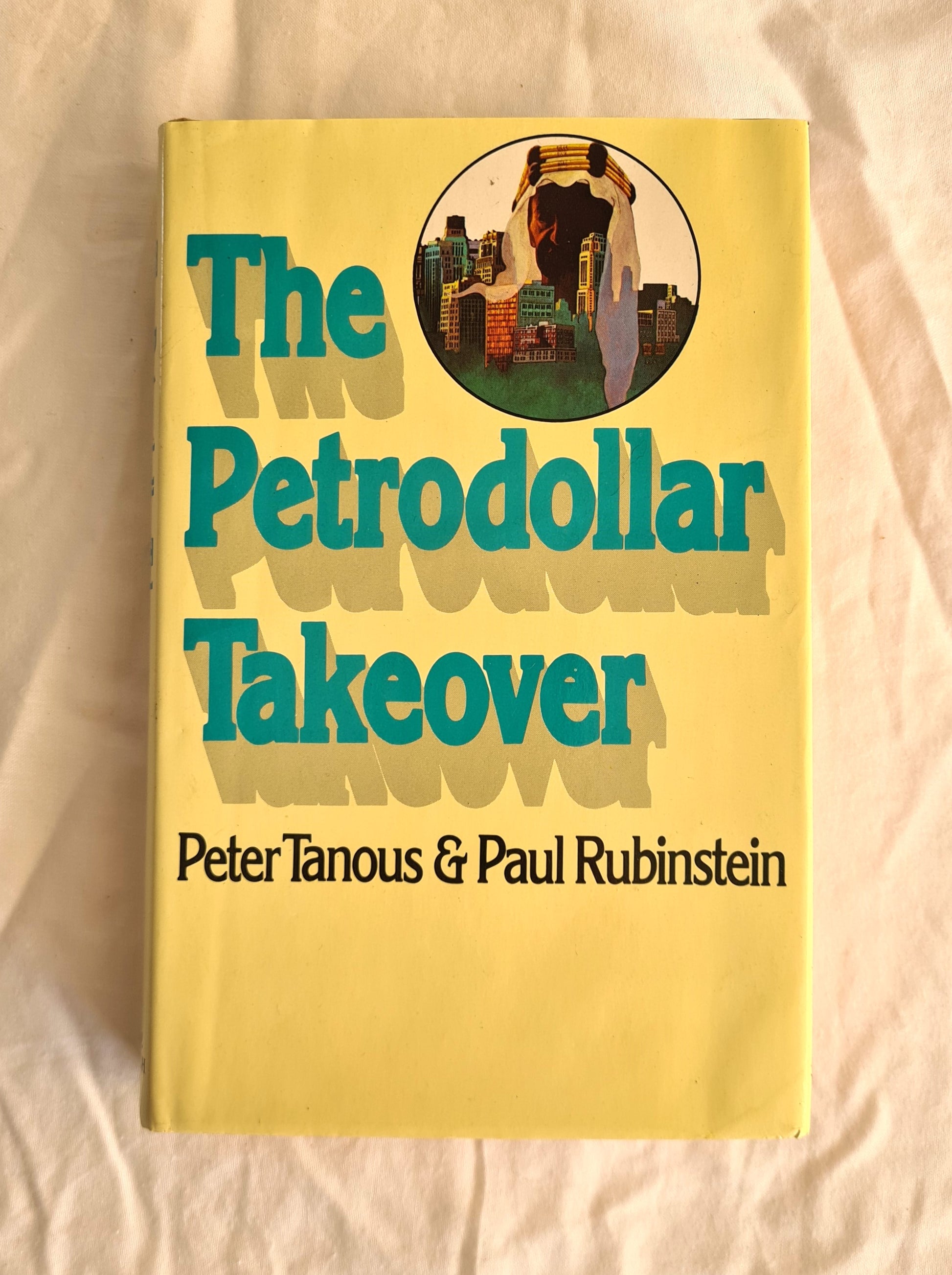 The Petrodollar Takeover  by Peter Tanous and Paul Rubinstein