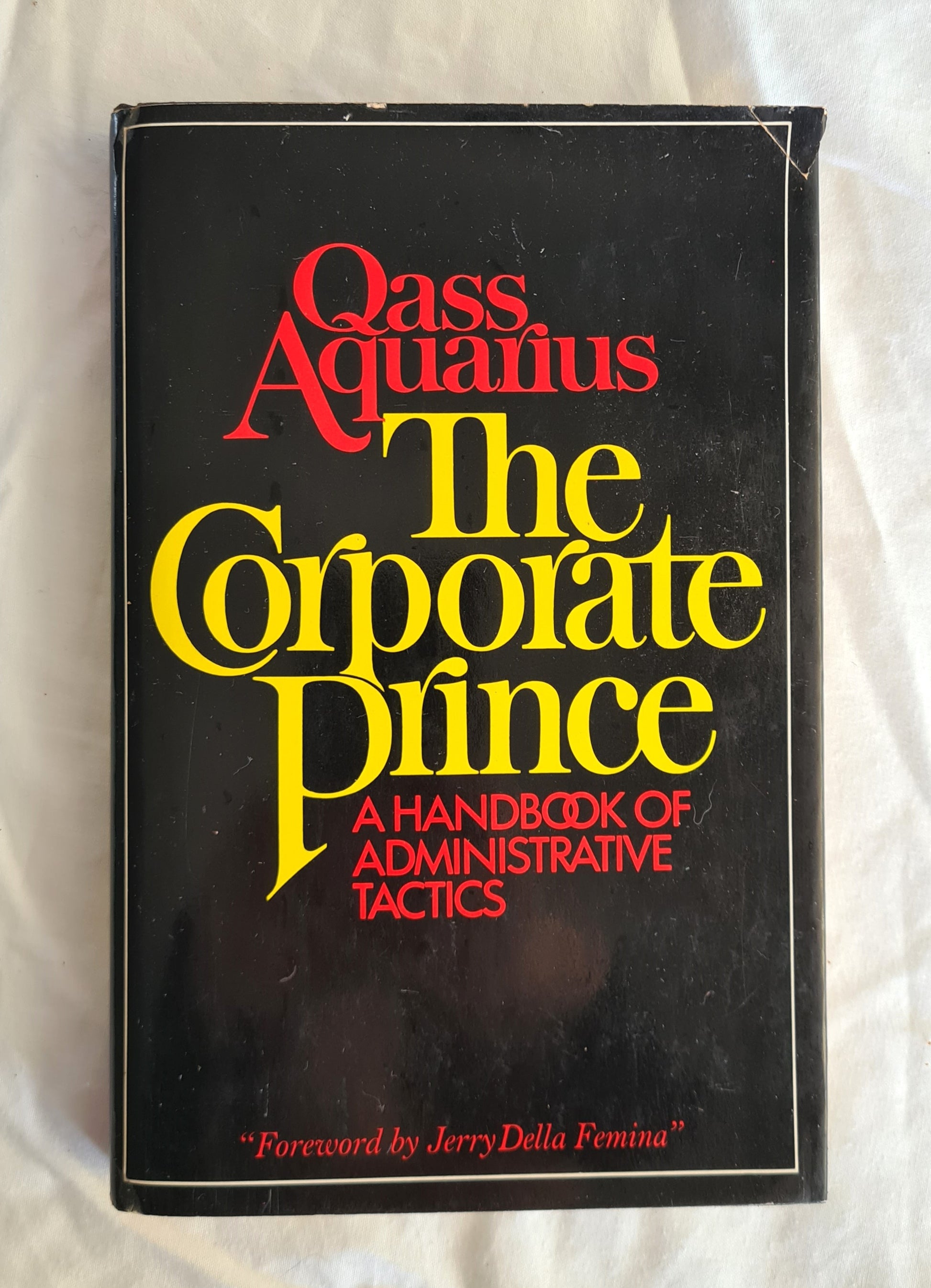 The Corporate Prince  A Handbook of Administrative Tactics  by Qass Aquarius