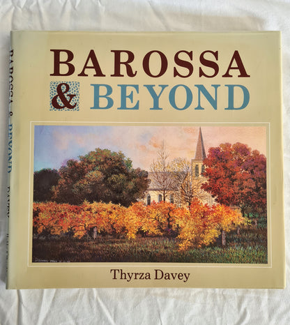 Barossa & Beyond  by Thyrza Davey