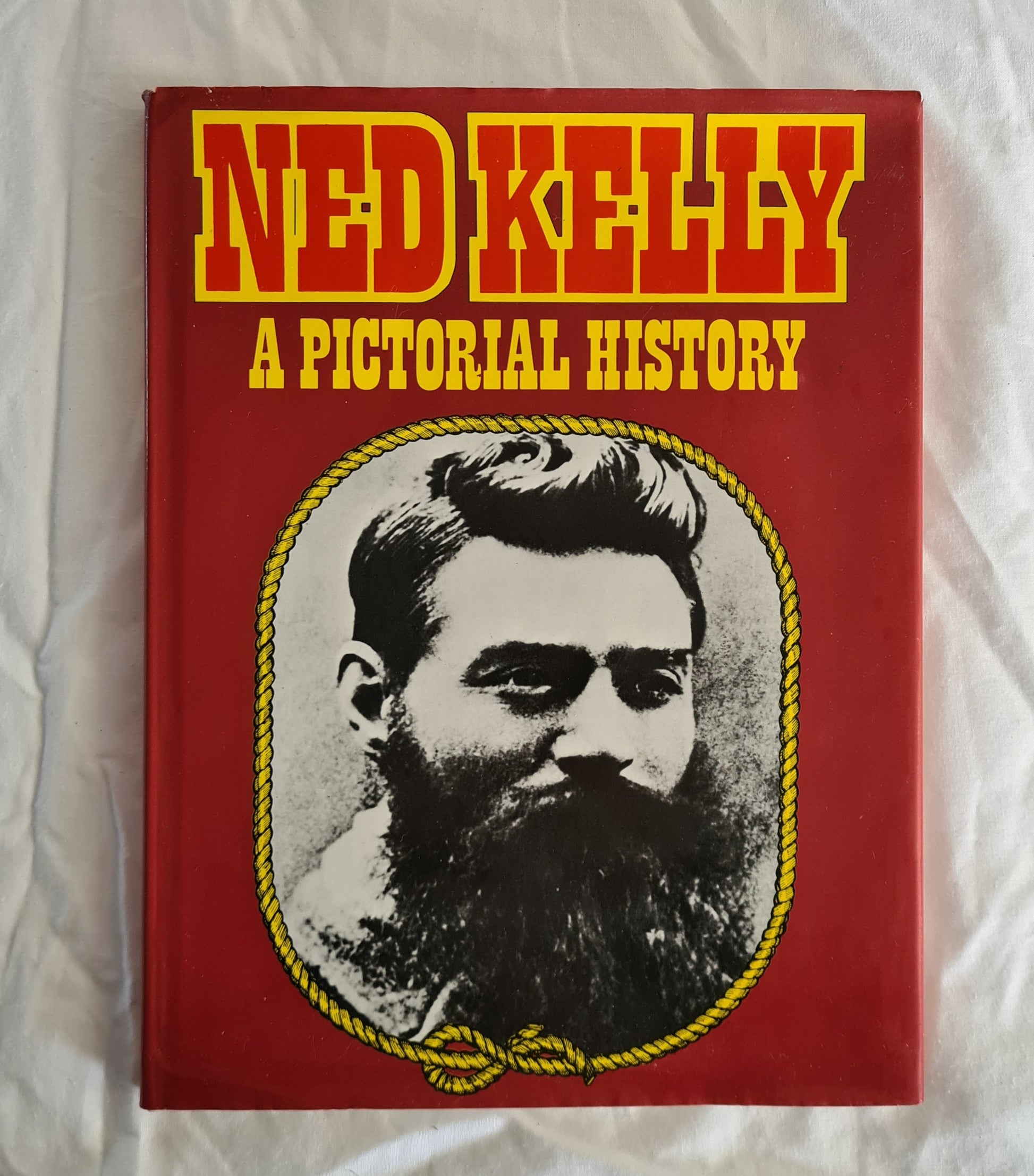 Ned Kelly A Pictorial History  by George Boxall