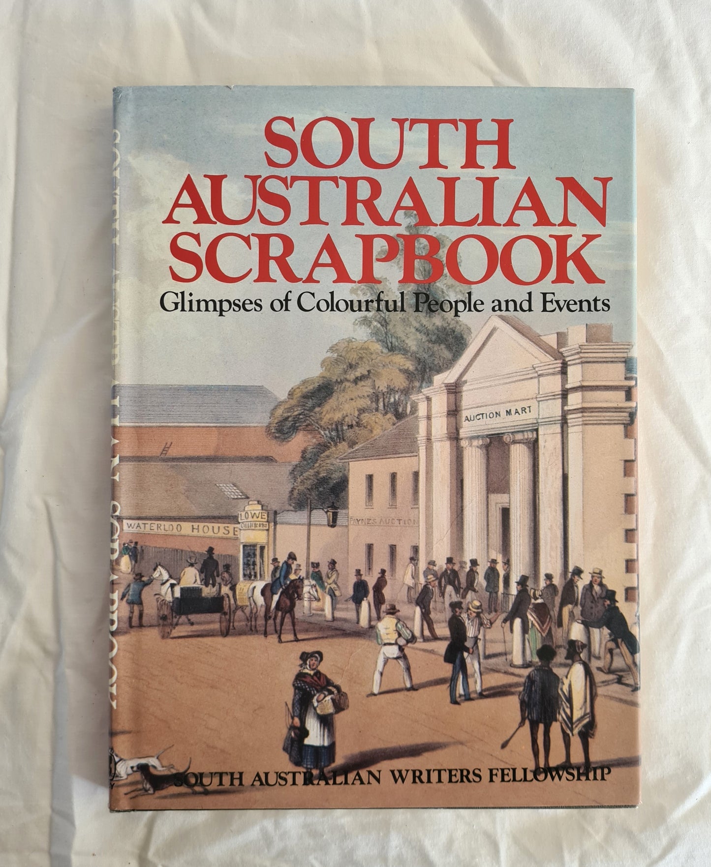 South Australian Scrapbook  Glimpses of Colourful People and Events  Compiled and edited by Madeleine Brunato